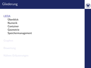 Gliederung


LEDA
   ¨
   Uberblick
   Numerik
   Container
   Geometrie
   Speichermanagement

Graphen

Bewertung

N¨here Erl¨uterungen
 a        a
 