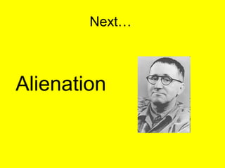 Next…



Alienation
 