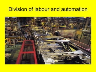 Division of labour and automation
 