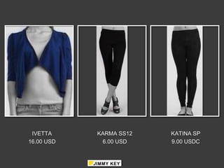 IVETTA     KARMA SS12   KATINA SP
16.00 USD    6.00 USD    9.00 USDC
 