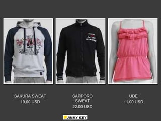 SAKURA SWEAT   SAPPORO        UDE
  19.00 USD     SWEAT      11.00 USD
               22.00 USD
 