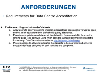 ANFORDERUNGEN
•  Requirements for Data Centre Accreditation
PREPARDER (2013): Report on requirements for data centre accre...