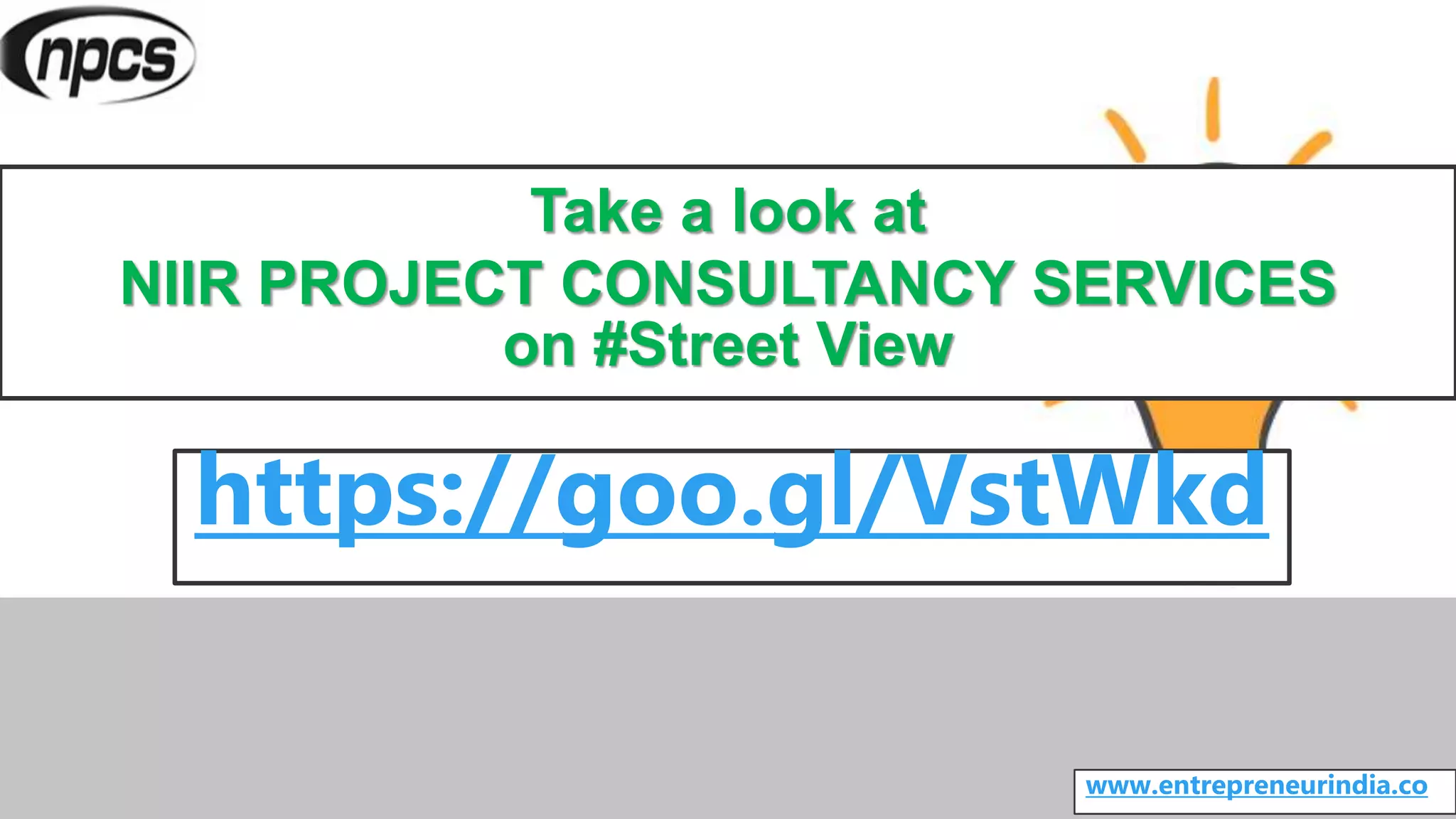 Take a look at
NIIR PROJECT CONSULTANCY SERVICES
on #Street View
https://goo.gl/VstWkd
www.entrepreneurindia.co
 