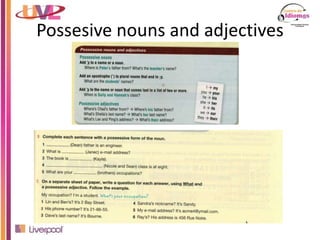 Possesive nouns and adjectives
 