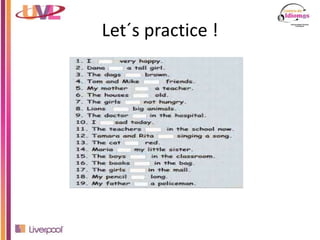 Let´s practice !
 