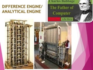 DIFFERENCE ENGINE/
ANALYTICAL ENGINE
 