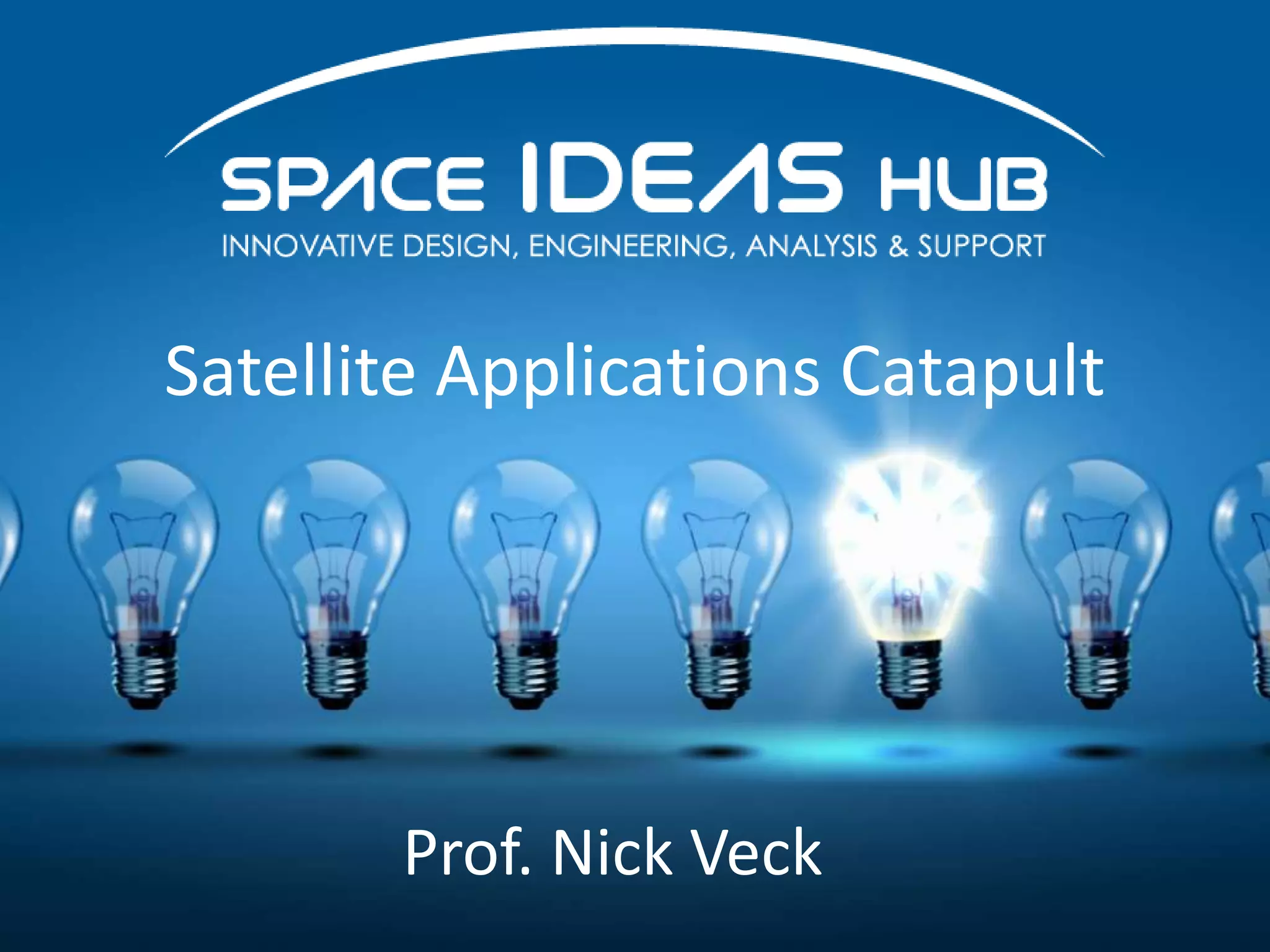 Satellite Applications Catapult
Prof. Nick Veck
 
