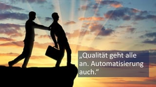 © 2018 Nagarro – All rights reserved 10
„Qualität geht alle
an. Automatisierung
auch.“
 