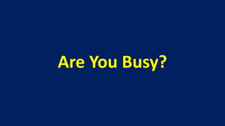 Are You Busy?
 