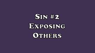 Sin #2 Exposing Others