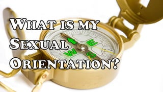 What is my sexual orientation?