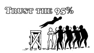 Trust the 95%