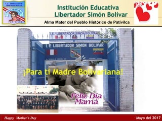 1.1 © 2007 by Prentice Hall
Alma Mater del Pueblo Histórico de Pativilca
Institución Educativa
Happy Mother’s Day Mayo del 2017
Libertador Simón Bolívar
¡Para ti Madre Bolivariana!
 