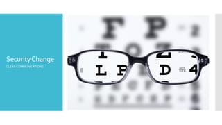 SecurityChange
CLEAR COMMUNICATIONS
 