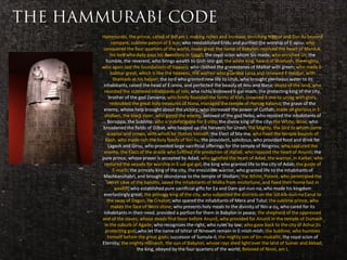 Hammurabi, the prince, called of Bel am I, making riches and increase, enriching Nippur and Dur-ilu beyond
                            compare, sublime patron of E-kur; who reestablished Eridu and purified the worship of E-apsu; who
                       conquered the four quarters of the world, made great the name of Babylon, rejoiced the heart of Marduk,
                            his lord who daily pays his devotions in Saggil; the royal scion whom Sin made; who enriched Ur; the
                         humble, the reverent, who brings wealth to Gish-shir-gal; the white king, heard of Shamash, the mighty,
                      who again laid the foundations of Sippara; who clothed the gravestones of Malkat with green; who made E-
                            babbar great, which is like the heavens, the warrior who guarded Larsa and renewed E-babbar, with
                             Shamash as his helper; the lord who granted new life to Uruk, who brought plenteous water to its
                       inhabitants, raised the head of E-anna, and perfected the beauty of Anu and Nana; shield of the land, who
                       reunited the scattered inhabitants of Isin; who richly endowed E-gal-mach; the protecting king of the city,
                           brother of the god Zamama; who firmly founded the farms of Kish, crowned E-me-te-ursag with glory,
                            redoubled the great holy treasures of Nana, managed the temple of Harsag-kalama; the grave of the
                       enemy, whose help brought about the victory; who increased the power of Cuthah; made all glorious in E-
                        shidlam, the black steer, who gored the enemy; beloved of the god Nebo, who rejoiced the inhabitants of
                          Borsippa, the Sublime; who is indefatigable for E-zida; the divine king of the city; the White, Wise; who
                      broadened the fields of Dilbat, who heaped up the harvests for Urash; the Mighty, the lord to whom come
 Considered to be         scepter and crown, with which he clothes himself; the Elect of Ma-ma; who fixed the temple bounds of
                         Kesh, who made rich the holy feasts of Nin-tu; the provident, solicitous, who provided food and drink for
the first ever code        Lagash and Girsu, who provided large sacrificial offerings for the temple of Ningirsu; who captured the
 of laws in history    enemy, the Elect of the oracle who fulfilled the prediction of Hallab, who rejoiced the heart of Anunit; the
                      pure prince, whose prayer is accepted by Adad; who satisfied the heart of Adad, the warrior, in Karkar, who
                        restored the vessels for worship in E-ud-gal-gal; the king who granted life to the city of Adab; the guide of
                             E-mach; the princely king of the city, the irresistible warrior, who granted life to the inhabitants of
                       Mashkanshabri, and brought abundance to the temple of Shidlam; the White, Potent, who penetrated the
                         secret cave of the bandits, saved the inhabitants of Malka from misfortune, and fixed their home fast in
                              wealth; who established pure sacrificial gifts for Ea and Dam-gal-nun-na, who made his kingdom
                       everlastingly great; the princely king of the city, who subjected the districts on the Ud-kib-nun-na Canal to
                          the sway of Dagon, his Creator; who spared the inhabitants of Mera and Tutul; the sublime prince, who
                            makes the face of Ninni shine; who presents holy meals to the divinity of Nin-a-zu, who cared for its
                       inhabitants in their need, provided a portion for them in Babylon in peace; the shepherd of the oppressed
                      and of the slaves; whose deeds find favor before Anunit, who provided for Anunit in the temple of Dumash
                        in the suburb of Agade; who recognizes the right, who rules by law; who gave back to the city of Ashur its
                         protecting god; who let the name of Ishtar of Nineveh remain in E-mish-mish; the Sublime, who humbles
                          himself before the great gods; successor of Sumula-il; the mighty son of Sin-muballit; the royal scion of
                      Eternity; the mighty monarch, the sun of Babylon, whose rays shed light over the land of Sumer and Akkad;
                                         the king, obeyed by the four quarters of the world; Beloved of Ninni, am I.
 