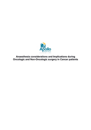 Anaesthesia considerations and Implications during
Oncologic and Non-Oncologic surgery in Cancer patients

 