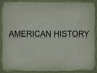 AMERICAN HISTORY
 