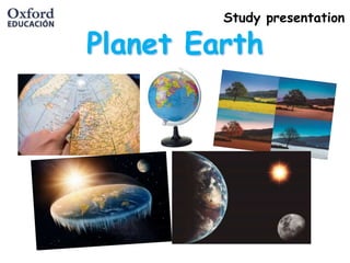 Study presentation
Planet Earth
 