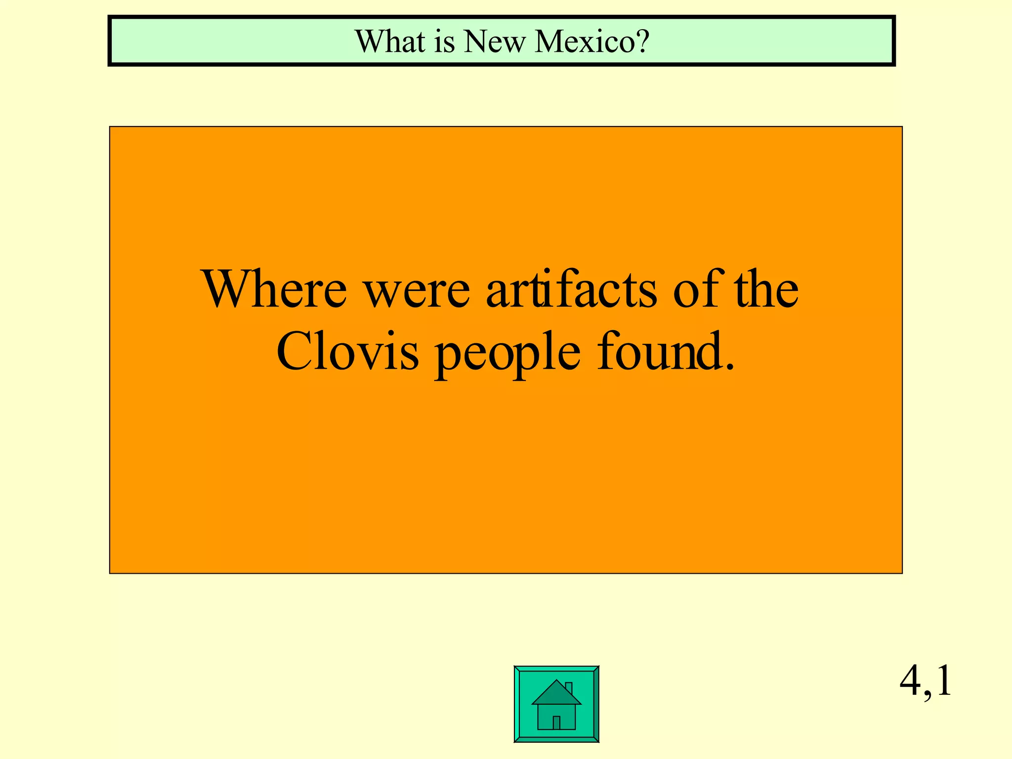 4,1 Where were artifacts of the  Clovis people found. What is New Mexico? 