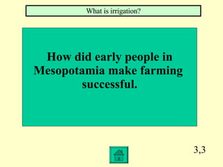 3,3 How did early people in Mesopotamia make farming  successful. What is irrigation? 