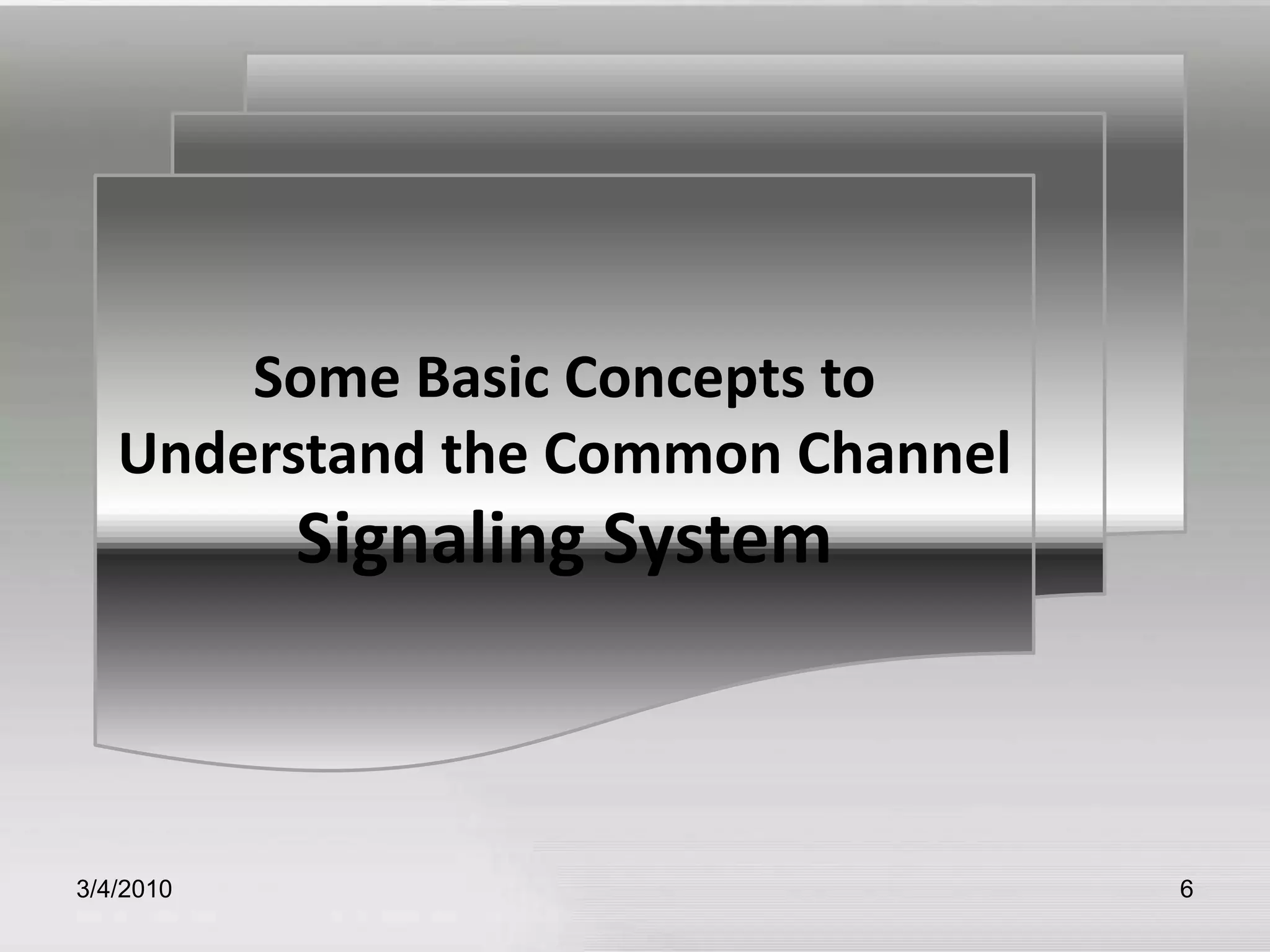 3/5/20106Some Basic Concepts to Understand the Common Channel Signaling System