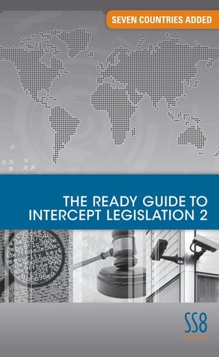 SEVEN COUNTRIES ADDED




     THE READY GUIDE TO
INTERCEPT LEGISLATION 2
 
