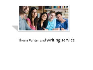 Thesis Writer and writing service
 