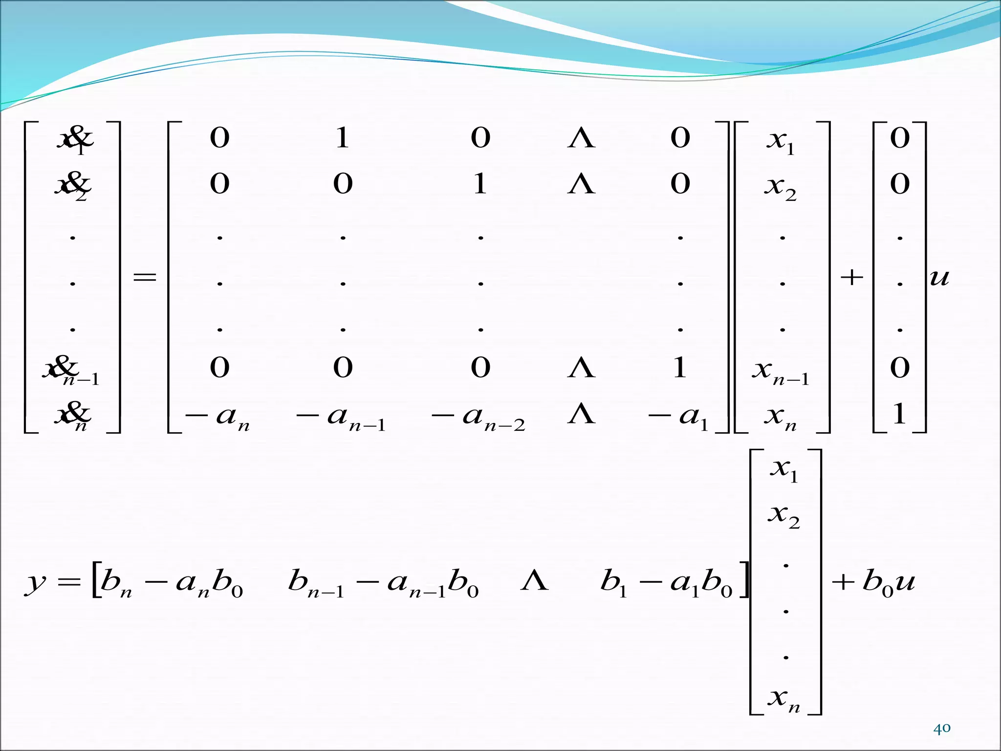   ub
x
x
x
babbabbaby
u
x
x
x
x
aaaax
x
x
x
n
nnnn
n
n
nnnn
n
0
2
1
0110110
1
2
1
121
1
2
1
.
.
.
1
0
.
.
.
0
0
.
.
.
1000
....
....
....
0100
0010
.
.
.






























































































































40
 