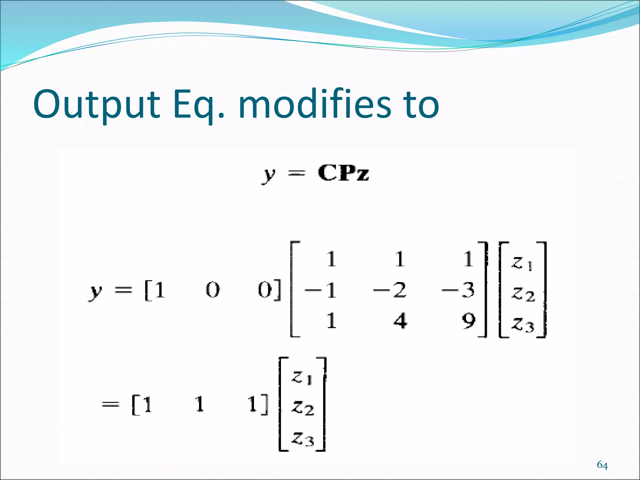 Output Eq. modifies to
64
 