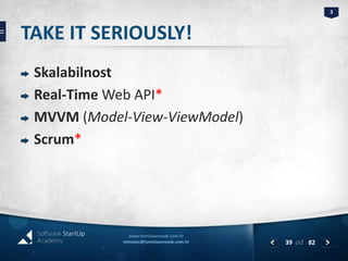 www.tomislavnovak.com.hr 
tomislav@tomislavnovak.com.hr 
3 
od 82 
TAKE IT SERIOUSLY! 
Skalabilnost 
Real-TimeWeb API* 
MVVM (Model-View-ViewModel) 
Scrum* 
39 
 