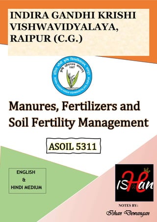 Manures, Fertilizers and Soil Fertility Management ASOIL5311 Notes IGKV