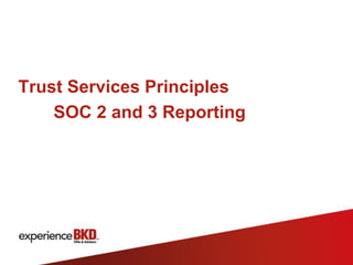 Trust Services Principles
    SOC 2 and 3 Reporting
 