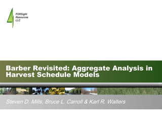 Barber Revisited: Aggregate Analysis in
Harvest Schedule Models


Steven D. Mills, Bruce L. Carroll & Karl R. Walters
 