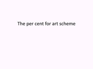 The per cent for art scheme 