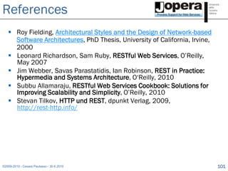 References
    Roy Fielding, Architectural Styles and the Design of Network-based
     Software Architectures, PhD Thesis...