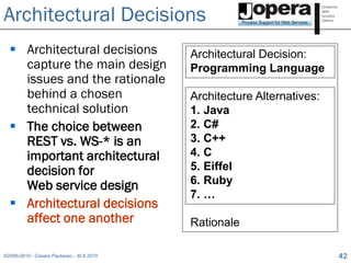 Architectural Decisions
   Architectural decisions                Architectural Decision:
    capture the main design    ...