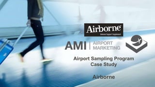 Airport Sampling Program
Case Study
Airborne
 