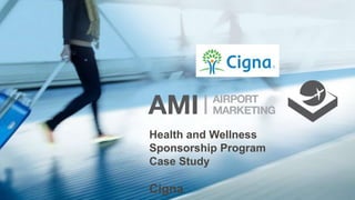 Health and Wellness
Sponsorship Program
Case Study
Cigna
 