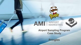 Airport Sampling Program
Case Study
Pringles
 