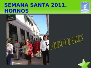 SEMANA SANTA 2011. HORNOS DOMINGO DE RAMOS