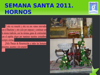 SEMANA SANTA 2011. HORNOS