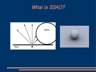 Whai is SSAO?
 