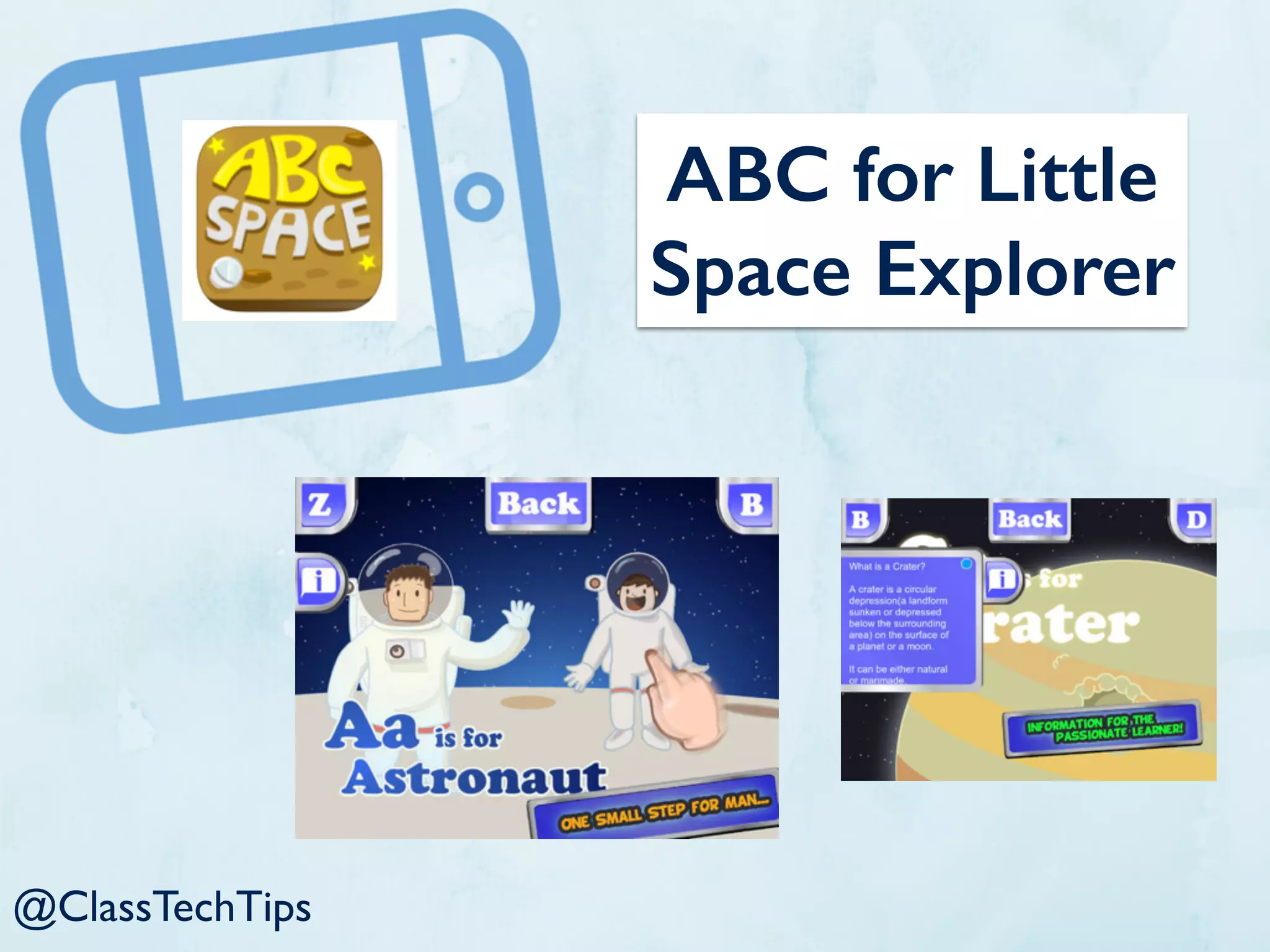ABC for Little
Space Explorer
@ClassTechTips
