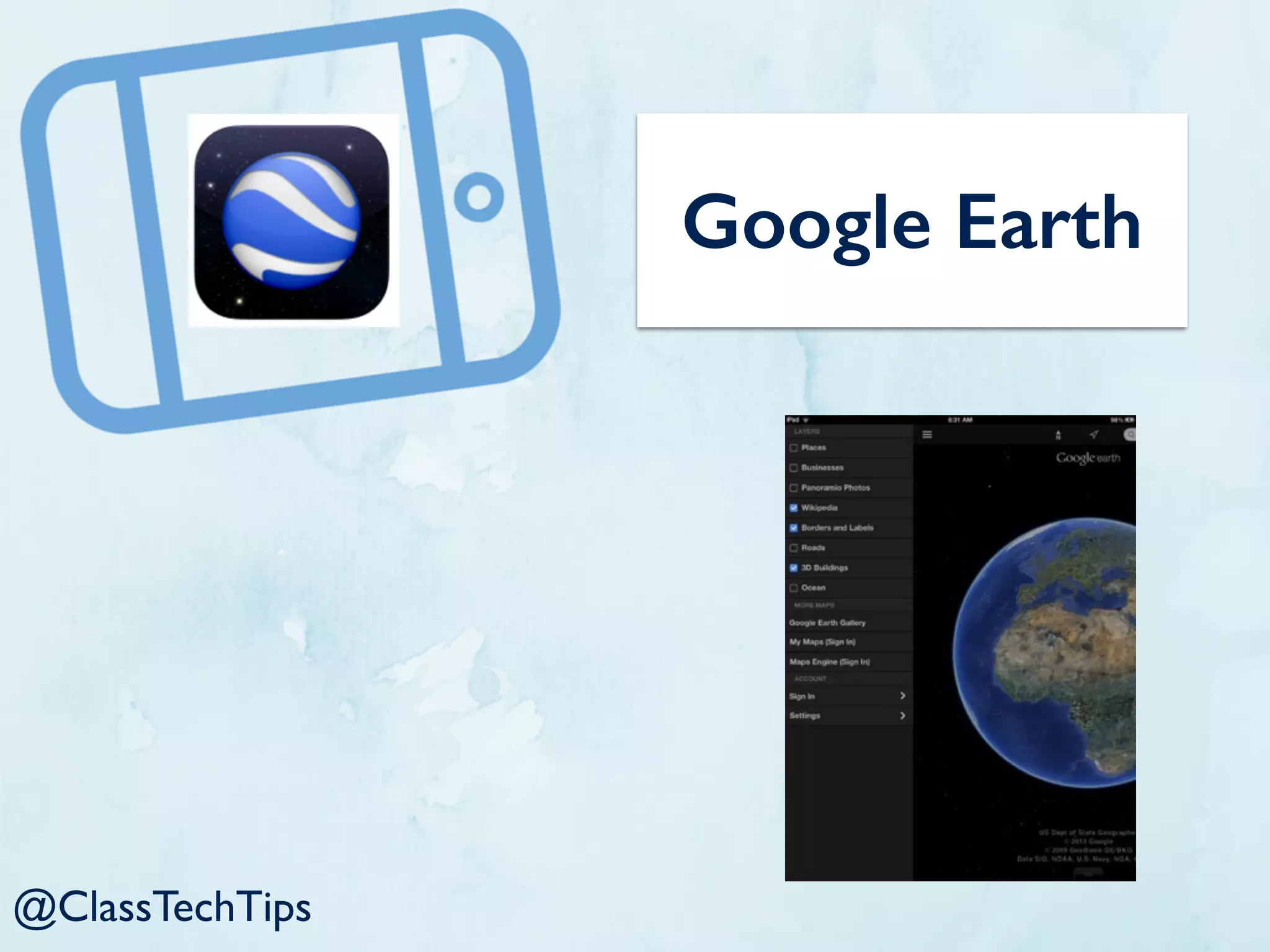 Google Earth
@ClassTechTips