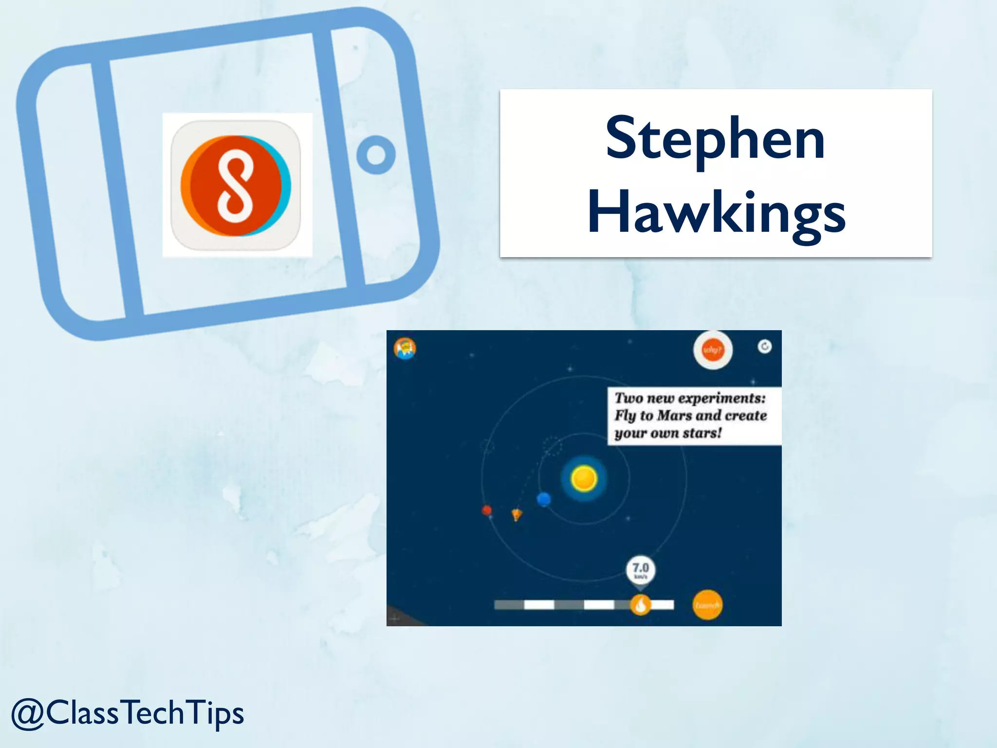 Stephen
Hawkings
@ClassTechTips