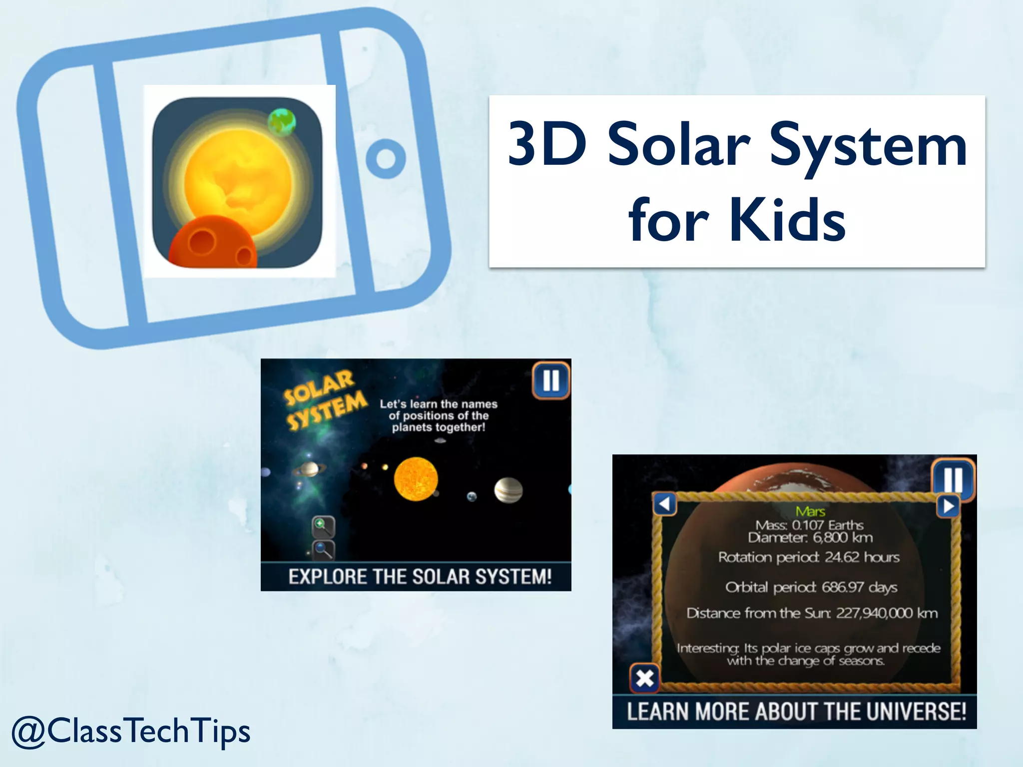 3D Solar System
for Kids
@ClassTechTips
