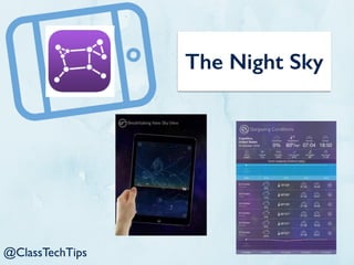 The Night Sky
@ClassTechTips
 