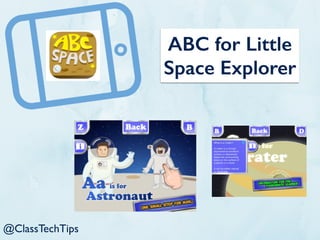 ABC for Little
Space Explorer
@ClassTechTips
 