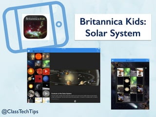 Britannica Kids:
Solar System
@ClassTechTips
 