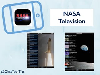 NASA
Television
@ClassTechTips
 